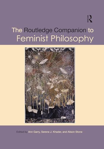 The Routledge Companion to Feminist Philosophy (Routledge Philosophy Companions)